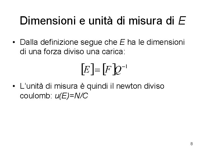 Dimensioni e unità di misura di E • Dalla definizione segue che E ha