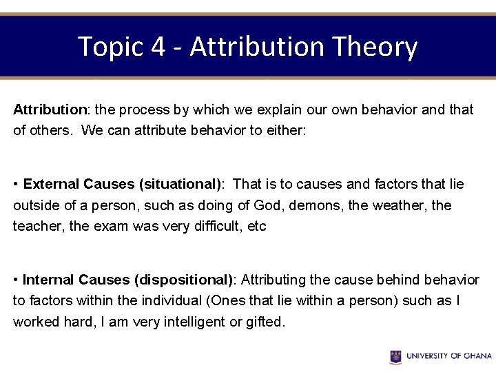 Topic 4 - Attribution Theory Attribution: the process by which we explain our own