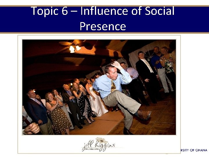 Topic 6 – Influence of Social Presence 