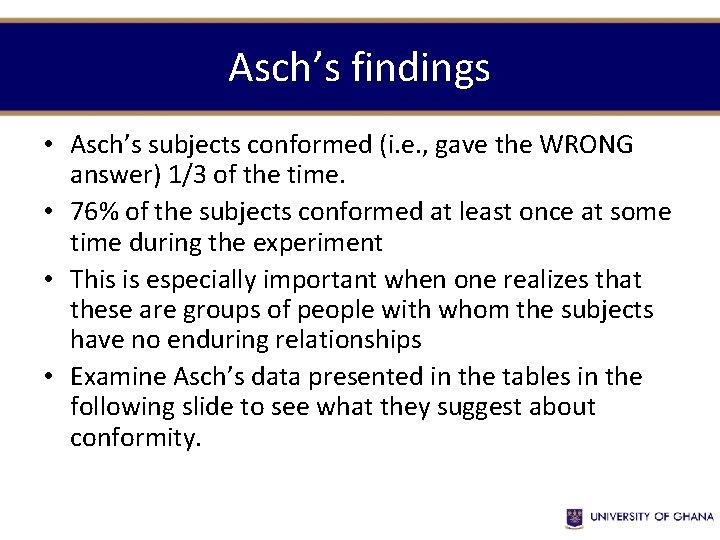 Asch’s findings • Asch’s subjects conformed (i. e. , gave the WRONG answer) 1/3