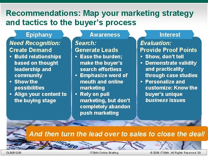 Recommendations: Map your marketing strategy and tactics to the buyer’s process Epiphany Need Recognition: