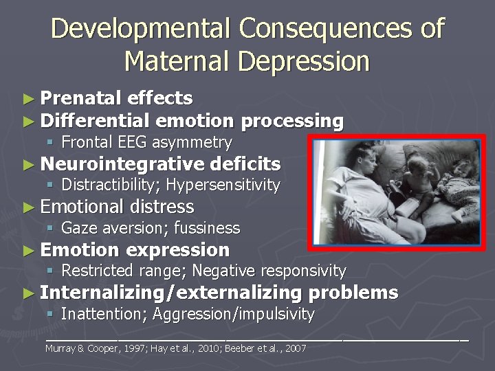 Developmental Consequences of Maternal Depression ► Prenatal effects ► Differential emotion processing § Frontal