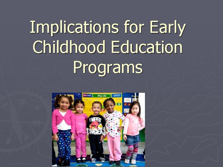 Implications for Early Childhood Education Programs 