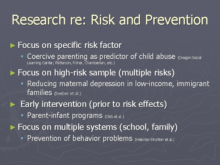 Research re: Risk and Prevention ► Focus on specific risk factor § Coercive parenting