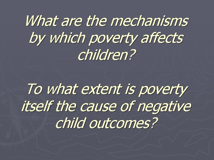 What are the mechanisms by which poverty affects children? To what extent is poverty