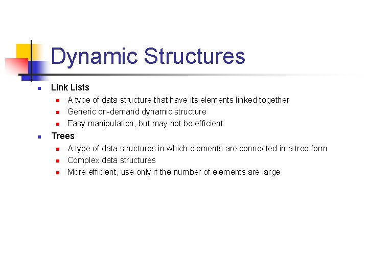 Dynamic Structures n Link Lists n n A type of data structure that have