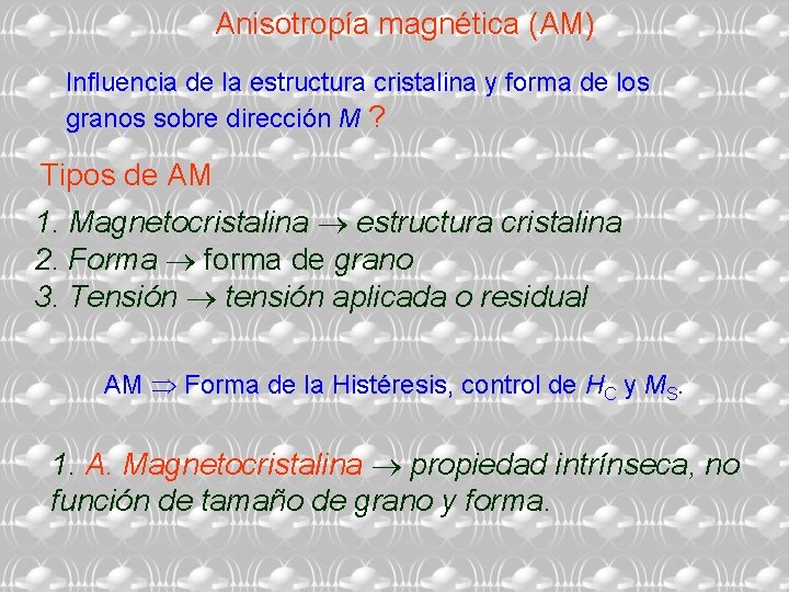 Anisotropía magnética (AM) Influencia de la estructura cristalina y forma de los granos sobre