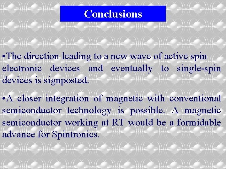 Conclusions • The direction leading to a new wave of active spin electronic devices