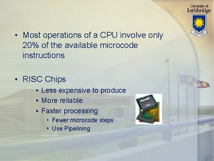  • Most operations of a CPU involve only 20% of the available microcode