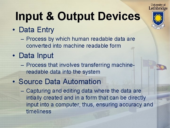 Input & Output Devices • Data Entry – Process by which human readable data