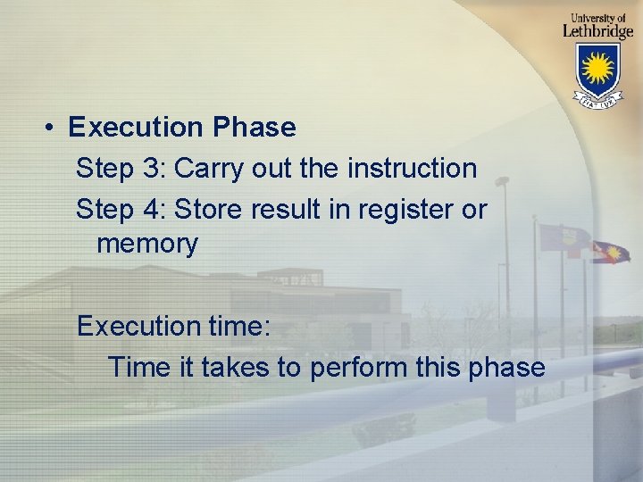  • Execution Phase Step 3: Carry out the instruction Step 4: Store result