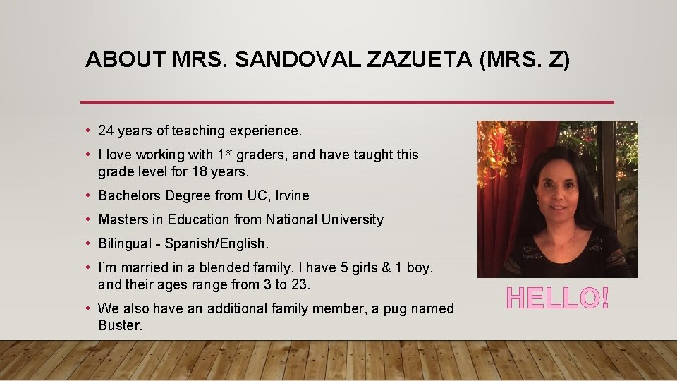 ABOUT MRS. SANDOVAL ZAZUETA (MRS. Z) • 24 years of teaching experience. • I ABOUT MRS. SANDOVAL ZAZUETA (MRS. Z) • 24 years of teaching experience. • I