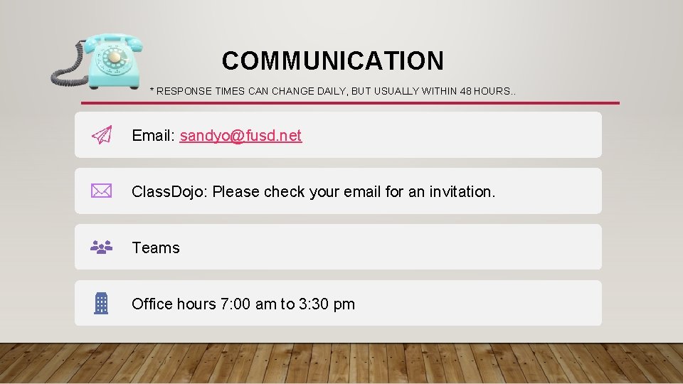 COMMUNICATION * RESPONSE TIMES CAN CHANGE DAILY, BUT USUALLY WITHIN 48 HOURS. . Email: COMMUNICATION * RESPONSE TIMES CAN CHANGE DAILY, BUT USUALLY WITHIN 48 HOURS. . Email: