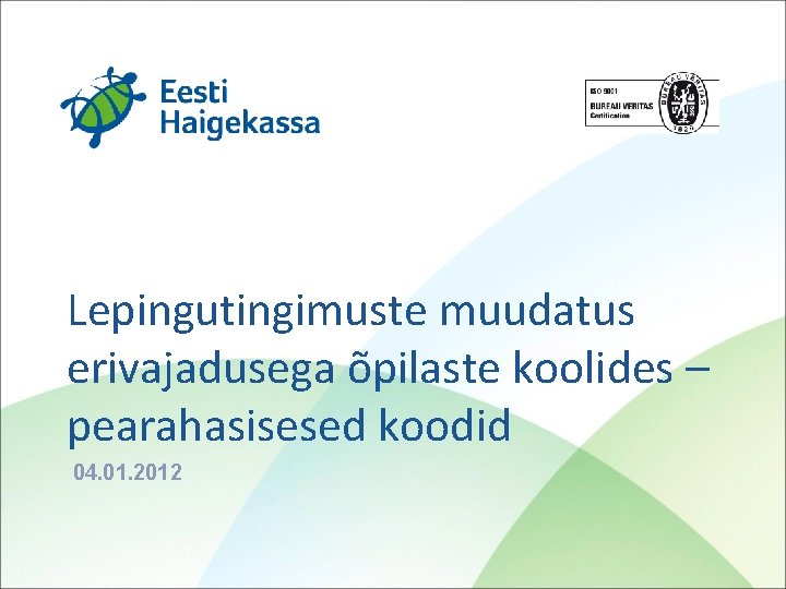 Lepingutingimuste muudatus erivajadusega õpilaste koolides – pearahasisesed koodid 04. 01. 2012 