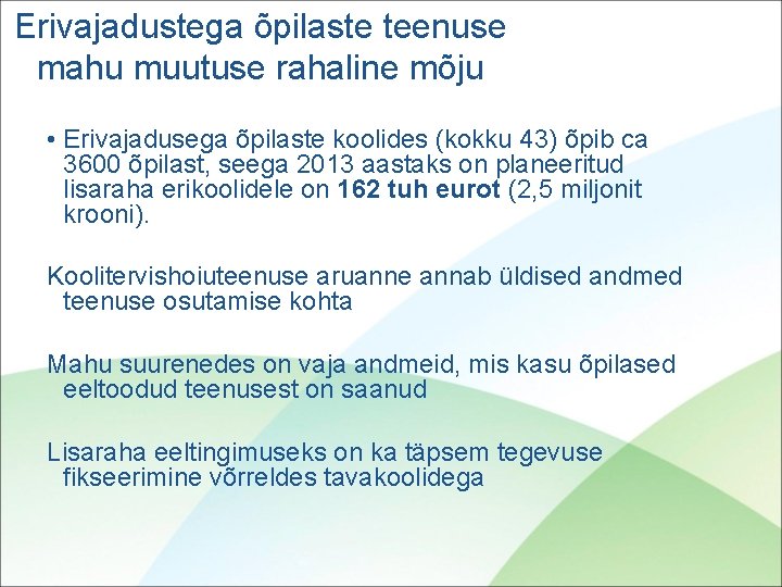 Erivajadustega õpilaste teenuse mahu muutuse rahaline mõju • Erivajadusega õpilaste koolides (kokku 43) õpib