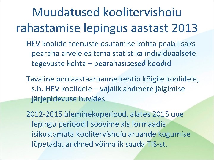 Muudatused koolitervishoiu rahastamise lepingus aastast 2013 HEV koolide teenuste osutamise kohta peab lisaks pearaha