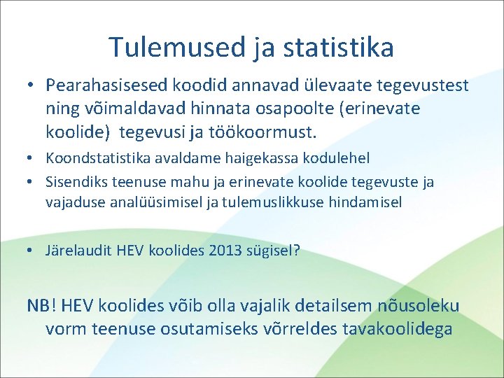 Tulemused ja statistika • Pearahasisesed koodid annavad ülevaate tegevustest ning võimaldavad hinnata osapoolte (erinevate