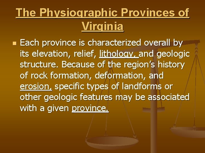 The Physiographic Provinces of Virginia n Each province is characterized overall by its elevation,