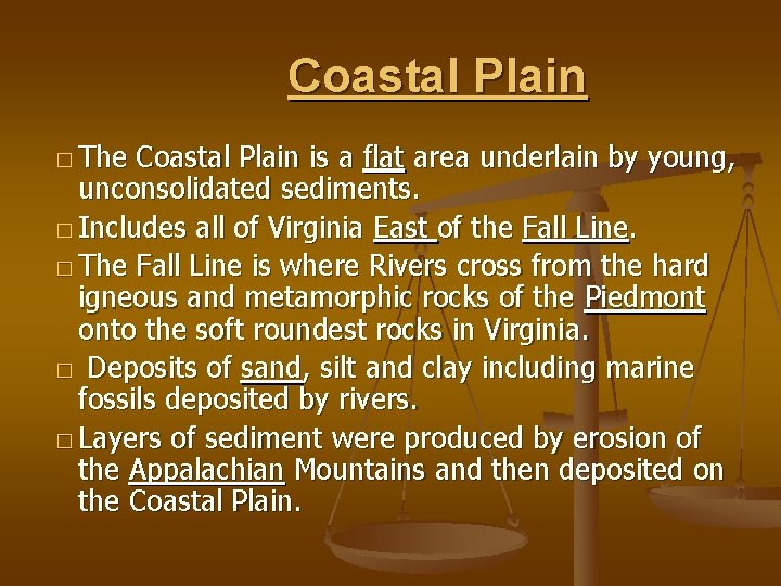 Coastal Plain � The Coastal Plain is a flat area underlain by young, unconsolidated
