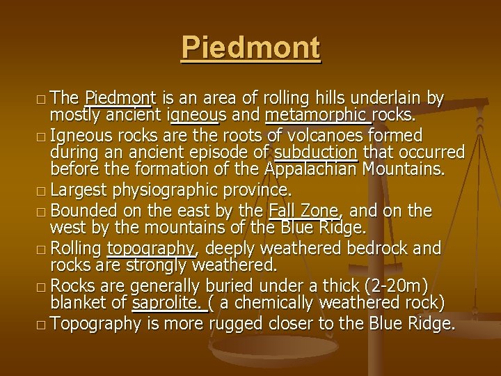 Piedmont � The Piedmont is an area of rolling hills underlain by mostly ancient