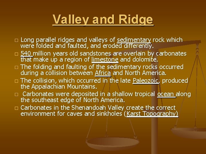Valley and Ridge � � � Long parallel ridges and valleys of sedimentary rock