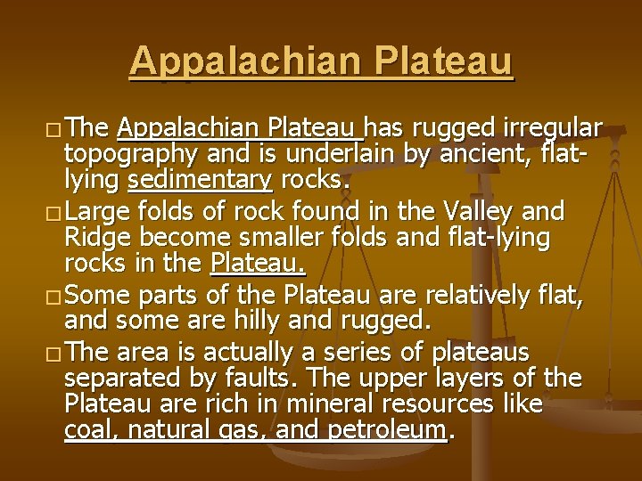 Appalachian Plateau � The Appalachian Plateau has rugged irregular topography and is underlain by