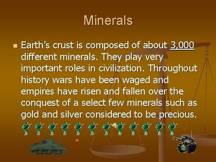 Minerals n Earth’s crust is composed of about 3, 000 different minerals. They play