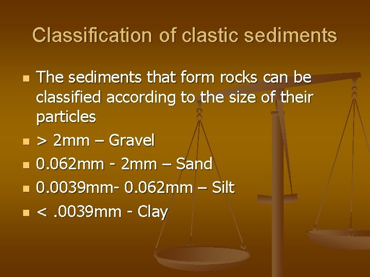 Classification of clastic sediments n n n The sediments that form rocks can be