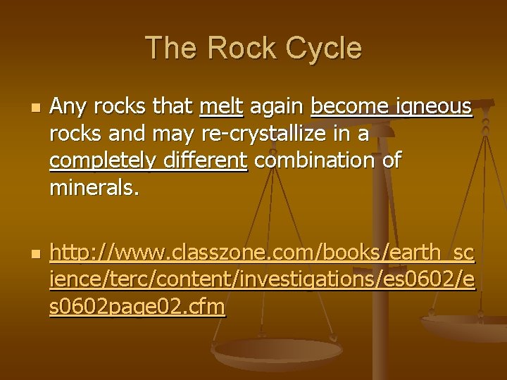 The Rock Cycle n n Any rocks that melt again become igneous rocks and