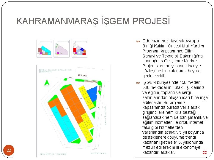 KAHRAMANMARAŞ İŞGEM PROJESİ Odamızın hazırlayarak Avrupa Birliği Katılım Öncesi Mali Yardım Programı kapsamında Bilimi, KAHRAMANMARAŞ İŞGEM PROJESİ Odamızın hazırlayarak Avrupa Birliği Katılım Öncesi Mali Yardım Programı kapsamında Bilimi,