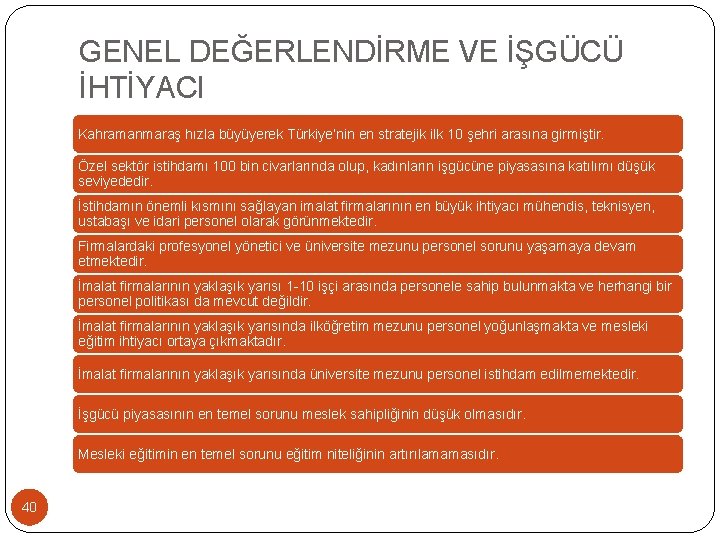 GENEL DEĞERLENDİRME VE İŞGÜCÜ İHTİYACI Kahramanmaraş hızla büyüyerek Türkiye’nin en stratejik ilk 10 şehri GENEL DEĞERLENDİRME VE İŞGÜCÜ İHTİYACI Kahramanmaraş hızla büyüyerek Türkiye’nin en stratejik ilk 10 şehri