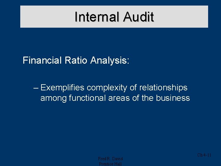 Internal Audit Financial Ratio Analysis: – Exemplifies complexity of relationships among functional areas of Internal Audit Financial Ratio Analysis: – Exemplifies complexity of relationships among functional areas of