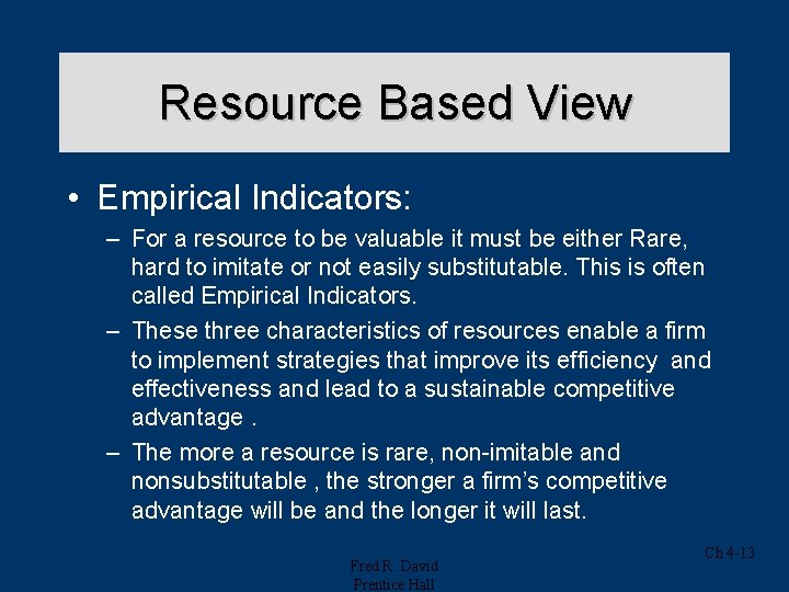 Resource Based View • Empirical Indicators: – For a resource to be valuable it Resource Based View • Empirical Indicators: – For a resource to be valuable it