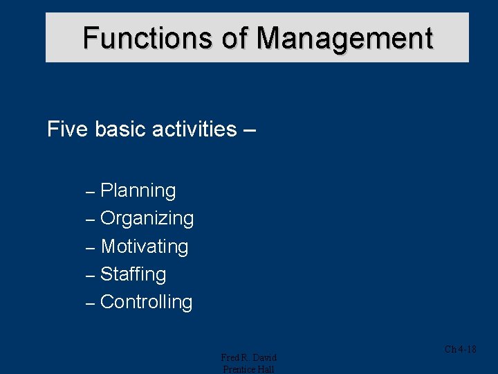 Functions of Management Five basic activities – Planning – Organizing – Motivating – Staffing Functions of Management Five basic activities – Planning – Organizing – Motivating – Staffing