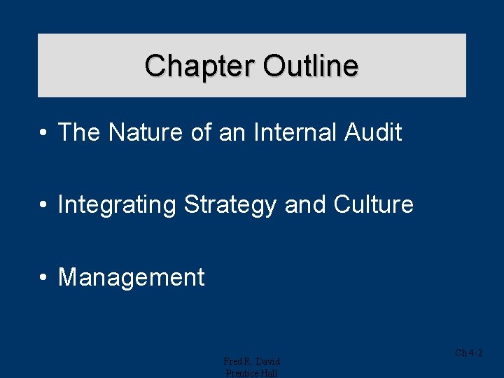 Chapter Outline • The Nature of an Internal Audit • Integrating Strategy and Culture Chapter Outline • The Nature of an Internal Audit • Integrating Strategy and Culture