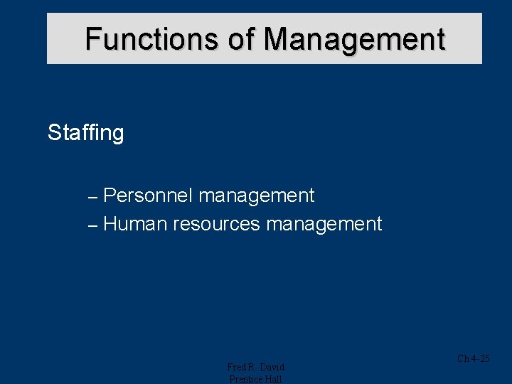 Functions of Management Staffing Personnel management – Human resources management – Fred R. David Functions of Management Staffing Personnel management – Human resources management – Fred R. David