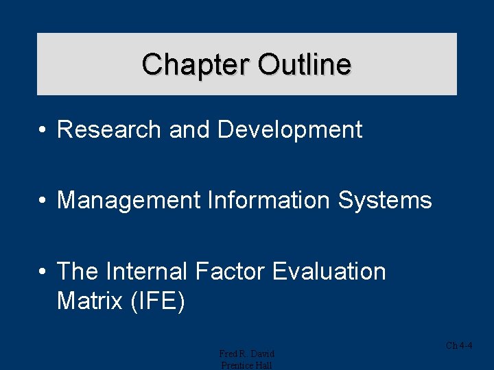 Chapter Outline • Research and Development • Management Information Systems • The Internal Factor Chapter Outline • Research and Development • Management Information Systems • The Internal Factor