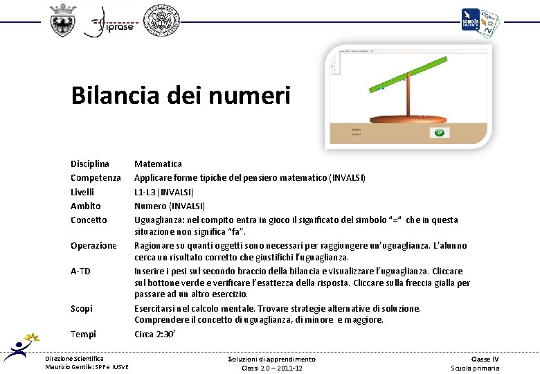 Bilancia dei numeri Disciplina Competenza Livelli Ambito Concetto Operazione A-TD Scopi Tempi Direzione Scientifica