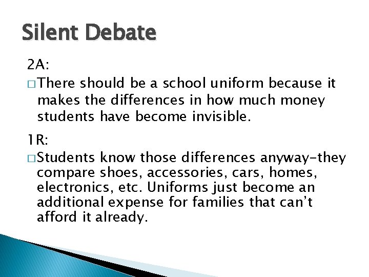 Silent Debate 2 A: � There should be a school uniform because it makes