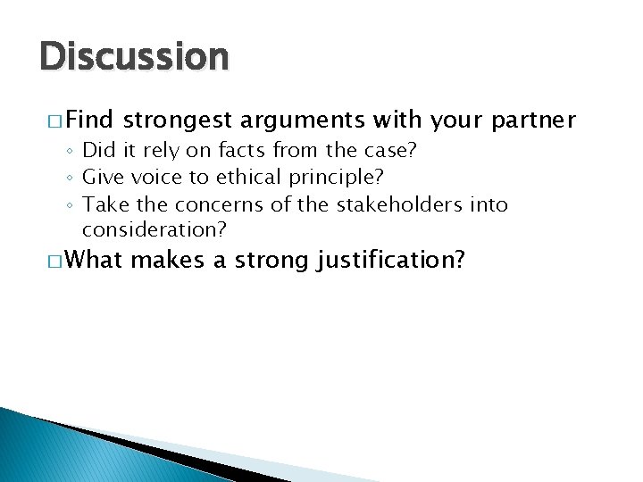 Discussion � Find strongest arguments with your partner ◦ Did it rely on facts