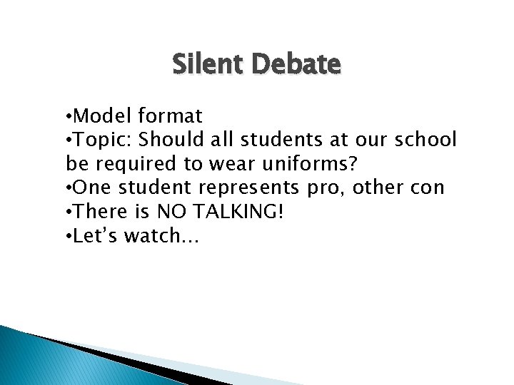 Silent Debate • Model format • Topic: Should all students at our school be Silent Debate • Model format • Topic: Should all students at our school be
