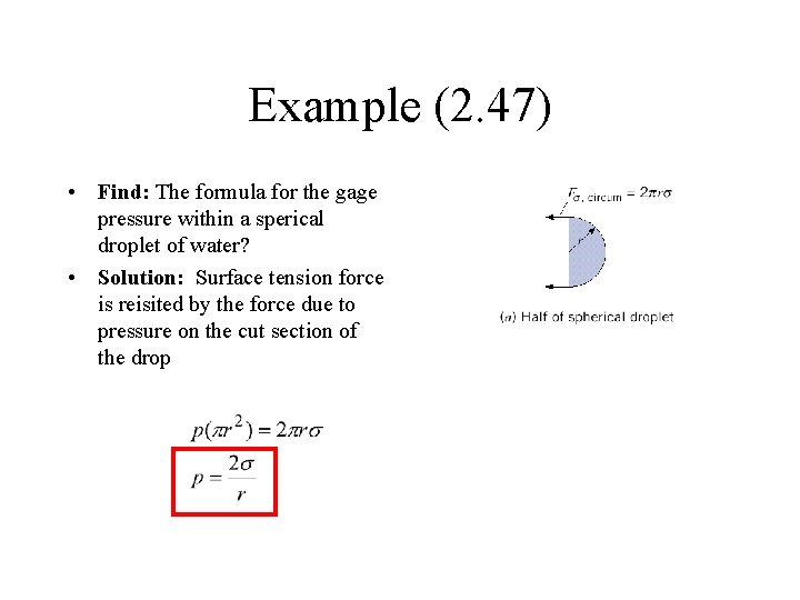 Example (2. 47) • Find: The formula for the gage pressure within a sperical