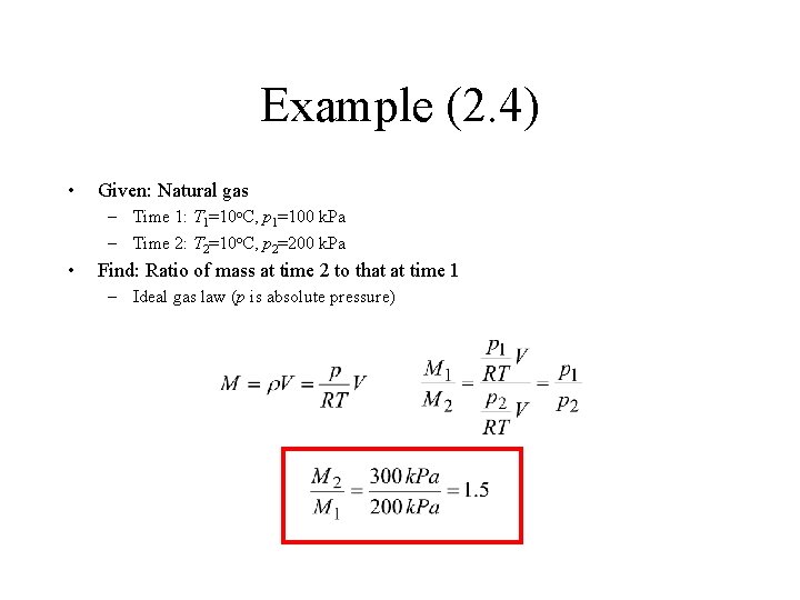 Example (2. 4) • Given: Natural gas – Time 1: T 1=10 o. C,