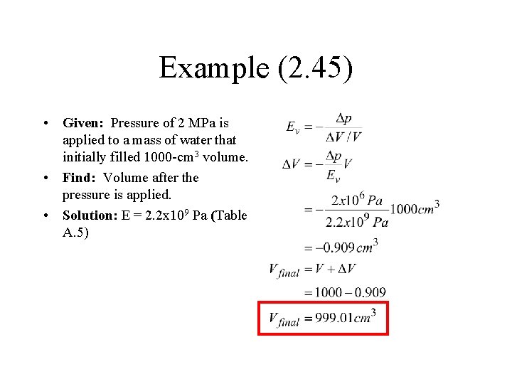 Example (2. 45) • Given: Pressure of 2 MPa is applied to a mass