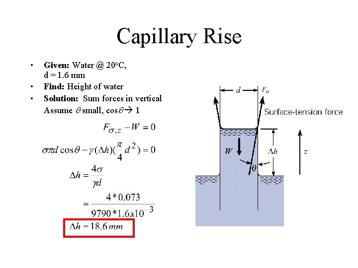 Capillary Rise • • • Given: Water @ 20 o. C, d = 1.