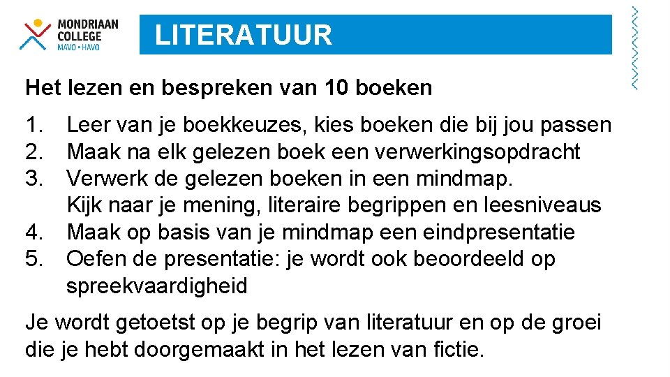 LITERATUUR Het lezen en bespreken van 10 boeken 1. Leer van je boekkeuzes, kies