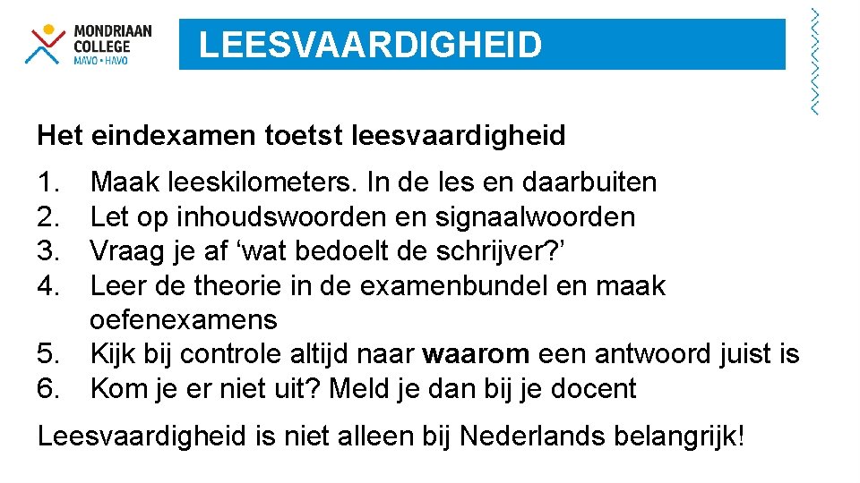 LEESVAARDIGHEID Het eindexamen toetst leesvaardigheid 1. 2. 3. 4. Maak leeskilometers. In de les