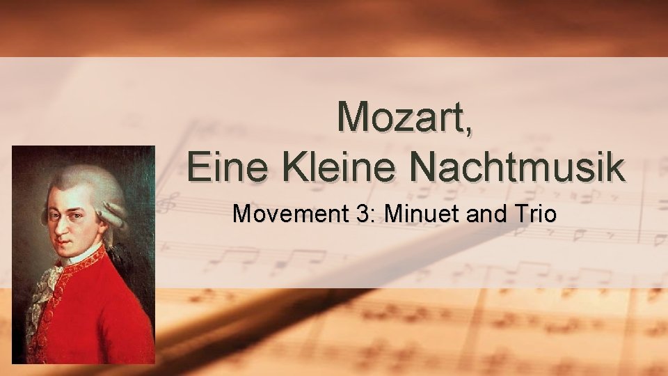 Mozart, Eine Kleine Nachtmusik Movement 3: Minuet and Trio 