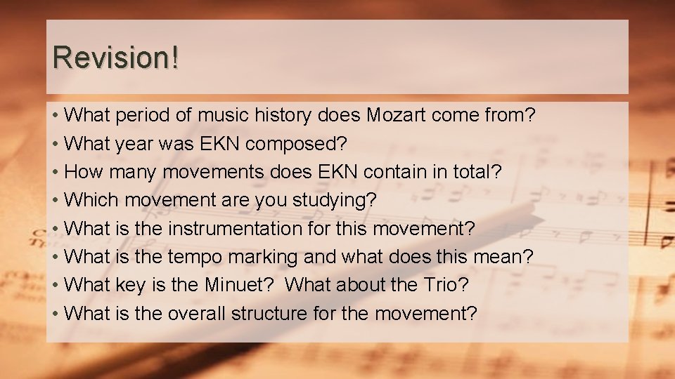 Revision! • What period of music history does Mozart come from? • What year