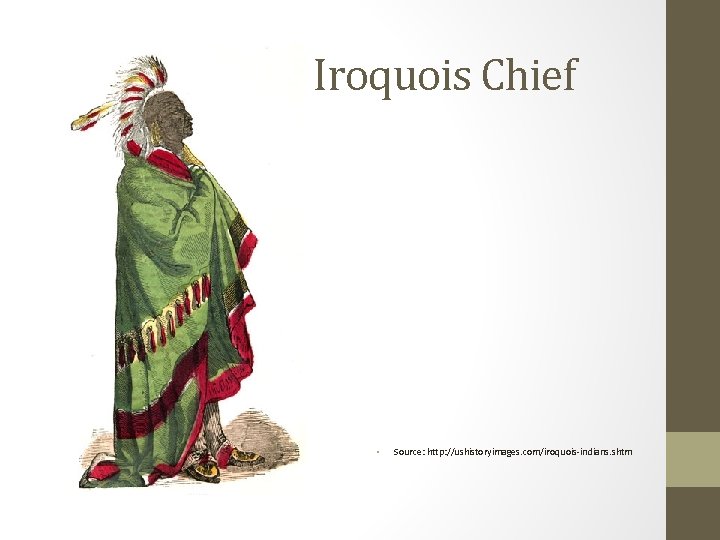 Iroquois Chief • Source: http: //ushistoryimages. com/iroquois-indians. shtm 